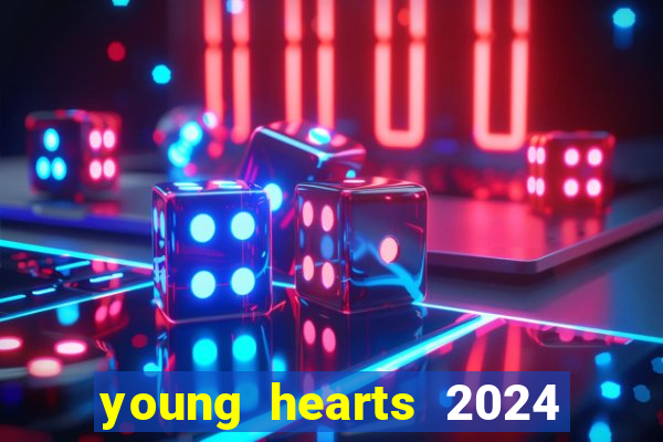 young hearts 2024 onde assistir